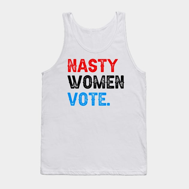 Nasty Women Vote Tank Top by DragonTees